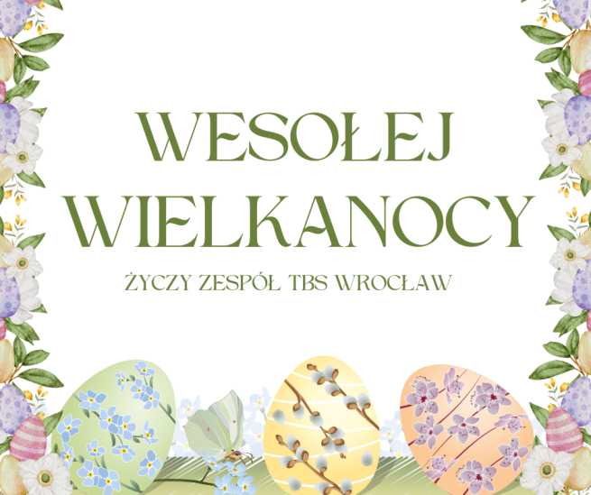 Wesołych Świąt Wielkanocnych życzą pracownicy TBS Wrocław